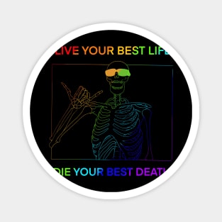 LIVE YOUR BEST LIFE DIE YOUR BEST DEATH RAINBOW Magnet